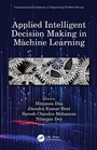 Cover: Applied Intelligent Decision Making in Machine Learning - CRC Press