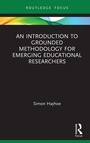 Cover: An Introduction to Grounded Methodology for Emerging Educational Researchers - Routledge