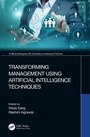 Cover: Transforming Management Using Artificial Intelligence Techniques - CRC Press