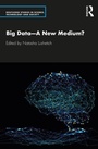 Cover: Big Data-A New Medium? - Routledge