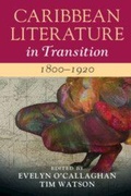 Cover: Caribbean Literature in Transition, 1800-1920: Volume 1 - Cambridge University Press