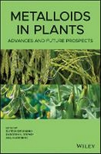 Enlarge image Cover: Metalloids in Plants - Advances and Future Prospect - Wiley