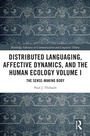 Cover: Distributed Languaging, Affective Dynamics, and the Human Ecology Volume I - Routledge