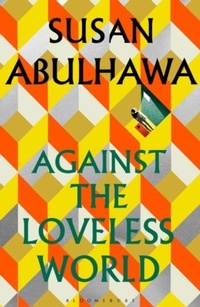 Abbildung von: Against the Loveless World - Bloomsbury Publishing PLC
