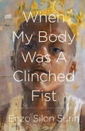 Cover: When My Body Was a Clinched Fist - Black Lawrence Press