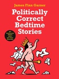 Cover: Politically Correct Bedtime Stories - Souvenir Press Ltd