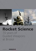 Cover: Rocket Science - 70 Years of guided Weapons at Bristol - Independent Publishing Network