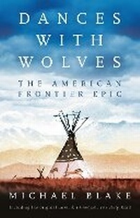 Enlarge image Cover: Dances with Wolves: The American Frontier Epic including The Holy Road - Head of Zeus