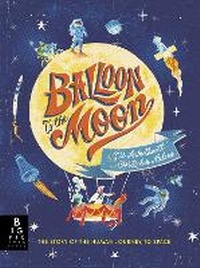 Enlarge image Cover: Balloon to the Moon - Big Picture Press