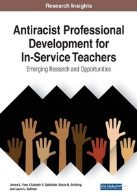 Enlarge image Cover: Antiracist Professional Development for In-Service Teachers: Emerging Research and Opportunities - Business Science Reference