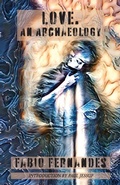 Cover: Love. An Archaeology - Luna Press Publishing
