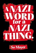 Cover: A Nazi Word For A Nazi Thing - Peninsula Press Ltd
