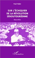 Cover: Sur l'&eacute;chiquier de la r&eacute;volution s&eacute;koutour&eacute;enne - Editions L'Harmattan