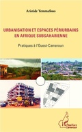 Cover: Urbanisation et espaces p&eacute;riurbains en Afrique subsaharienne - Harmattan Cameroun