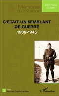 Cover: C'&eacute;tait un semblant de guerre (1939-1945) - M&eacute;moires du XXe si&egrave;cle