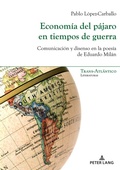 Cover: Econom&iacute;a del p&aacute;jaro en tiempos de guerra - Peter Lang Verlag