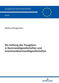 Abbildung von: Die Haftung des Treugebers in Kommanditgesellschaften und Investmentkommanditgesellschaften - Peter Lang Verlag