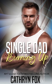 Abbildung von: Single Dad Burning Up - Cathryn Fox