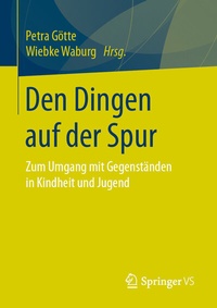 Abbildung von: Den Dingen auf der Spur - Springer VS