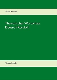 Abbildung von: Thematischer Wortschatz Deutsch-Russisch - BoD - Books on Demand
