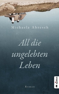 Abbildung von: All die ungelebten Leben - Acabus Verlag