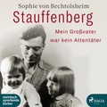 Cover: Stauffenberg - mein Gro&szlig;vater war kein Attent&auml;ter - steinbach sprechende b&uuml;cher