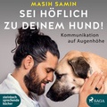 Cover: Sei h&ouml;flich zu deinem Hund! - steinbach sprechende b&uuml;cher