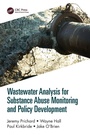 Cover: Wastewater Analysis for Substance Abuse Monitoring and Policy Development - CRC Press