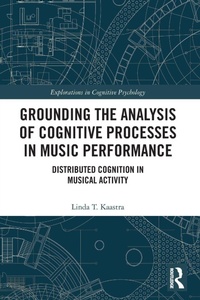 Enlarge image Cover: Grounding the Analysis of Cognitive Processes in Music Performance - Routledge