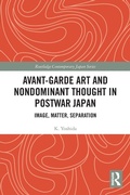 Cover: Avant-Garde Art and Non-Dominant Thought in Postwar Japan - Routledge