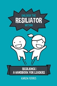 Enlarge image Cover: Unleash the Resiliator Within - Macanta Consulting PL t/a karenferris.com