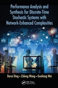 Cover: Performance Analysis and Synthesis for Discrete-Time Stochastic Systems with Network-Enhanced Complexities - CRC Press
