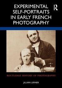 Abbildung von: Experimental Self-Portraits in Early French Photography - Routledge