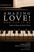 Cover: Amazing Love! How Can It Be - Wipf & Stock Publishers