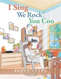 Cover: I Sing We Rock You Coo - Xlibris Us