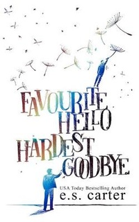 Enlarge image Cover: Favourite Hello. Hardest Goodbye. - E.S. Carter