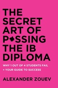 Cover: The Secret Art of Passing the IB Diploma - Zouev Elite Publishing