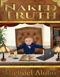 Abbildung von: Naked Truth A Screenplay by Michael Alaba - Pen It! Publications, LLC