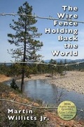 Cover: The Wire Fence Holding Back the World - Flowstone Press