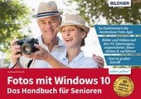 Abbildung von: Fotos mit Windows 10 - Das Handbuch für Senioren: Fotos und Videos bearbeiten und organisieren - Bildner Verlag