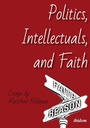 Cover: Politics, Intellectuals, and Faith - ibidem