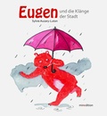 Cover: Eugen tanzt zu den Kl&auml;ngen der Stadt - minedition