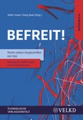 Cover: Befreit! Martin Luthers Hauptschriften von 1520 - Evangelische Verlagsanstalt