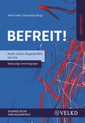 Cover: Befreit! Martin Luthers Hauptschriften von 1520 - Evangelische Verlagsanstalt