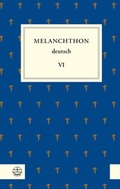 Cover: Melanchthon deutsch VI - Evangelische Verlagsanstalt