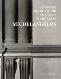Abbildung von: Entwurf, Planung und Baupraxis im Zeitalter Michelangelos - Michael Imhof Verlag