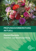 Cover: Pr&uuml;fungsvorbereitung aktuell - Florist/Floristin - Europa-Lehrmittel