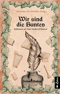 Cover: Wir sind die Bunten. Erlebnisse auf dem Festival-Mediaval - Acabus Verlag