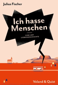 Abbildung von: Ich hasse Menschen 2. Eine Art Liebesgeschichte - Verlag Voland & Quist