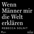 Cover: Wenn M&auml;nner mir die Welt erkl&auml;ren - steinbach sprechende b&uuml;cher